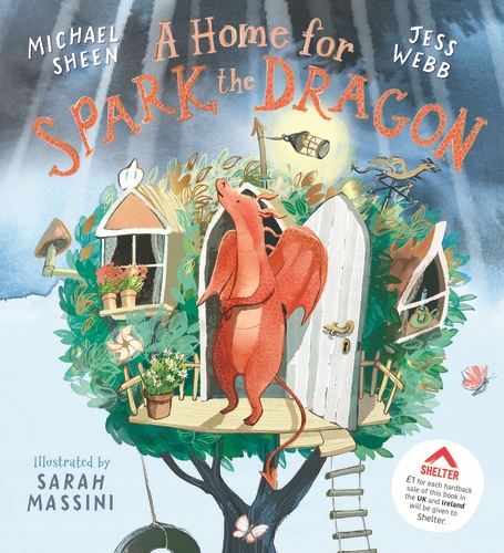 Cover of A Home for Spark the Dragon by Michael Sheen and Jess Webb, illustrated by Sarah Massini